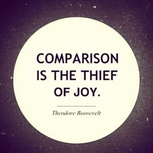 Comparison is the Thief of Joy